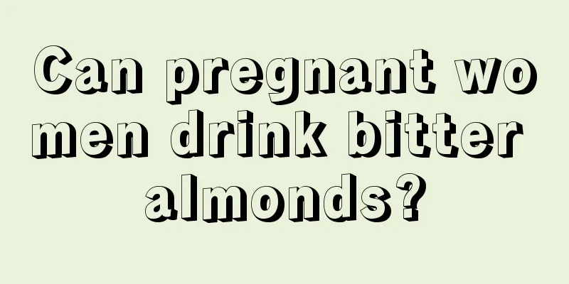 Can pregnant women drink bitter almonds?