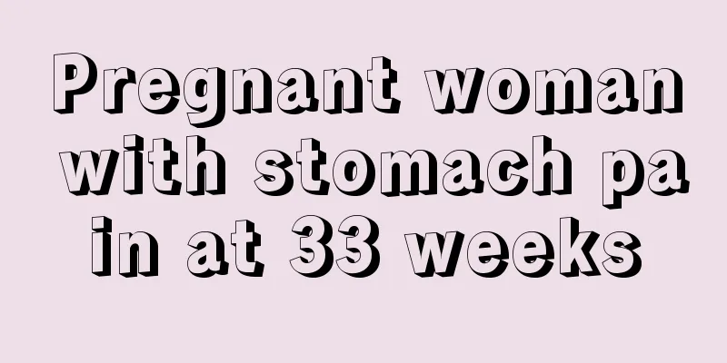 Pregnant woman with stomach pain at 33 weeks