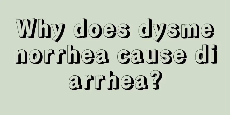 Why does dysmenorrhea cause diarrhea?