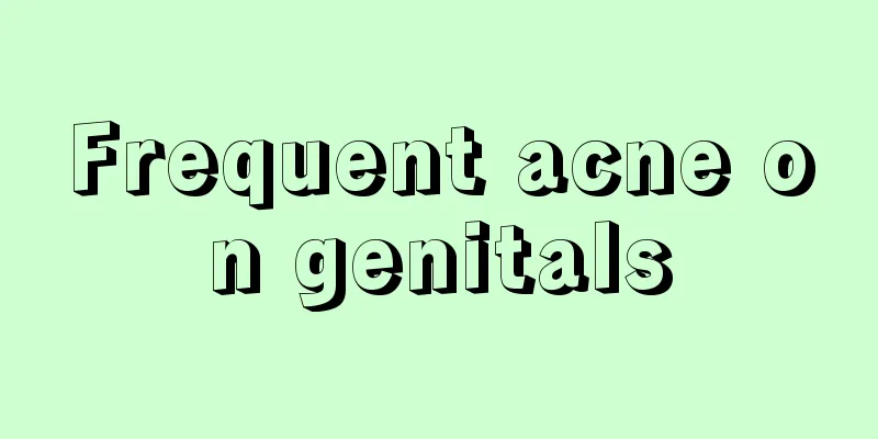 Frequent acne on genitals