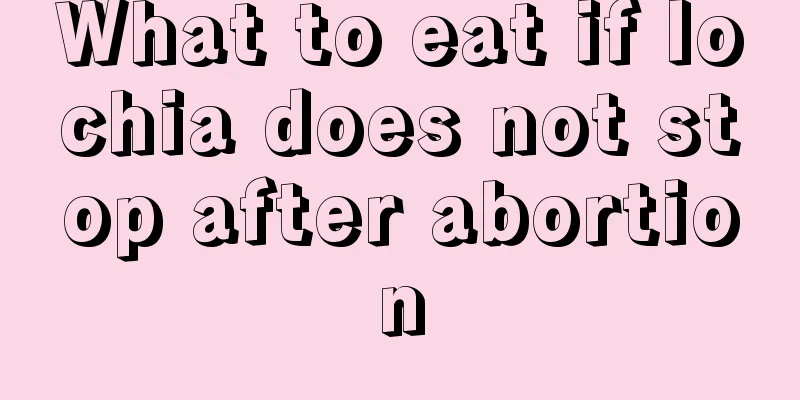 What to eat if lochia does not stop after abortion