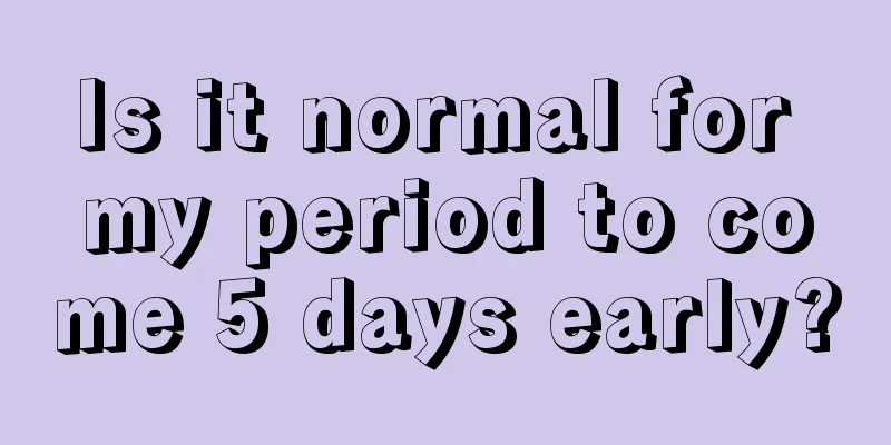 Is it normal for my period to come 5 days early?