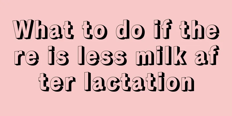 What to do if there is less milk after lactation