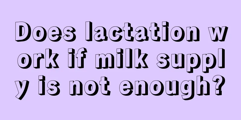 Does lactation work if milk supply is not enough?