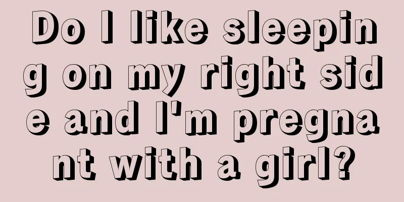 Do I like sleeping on my right side and I'm pregnant with a girl?