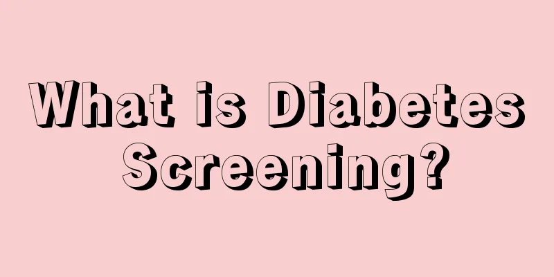 What is Diabetes Screening?