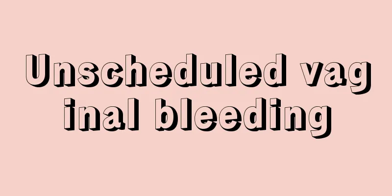 Unscheduled vaginal bleeding