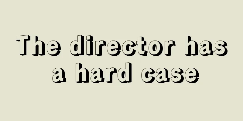 The director has a hard case