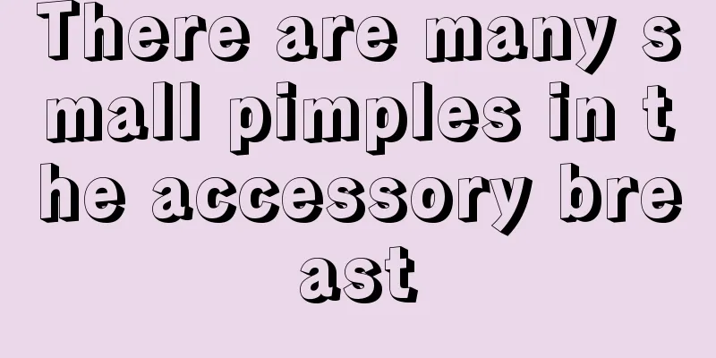 There are many small pimples in the accessory breast