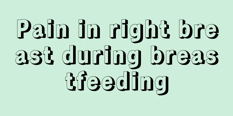 Pain in right breast during breastfeeding