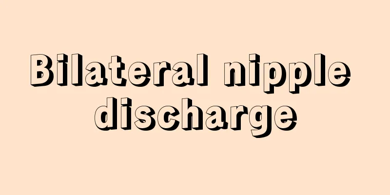 Bilateral nipple discharge