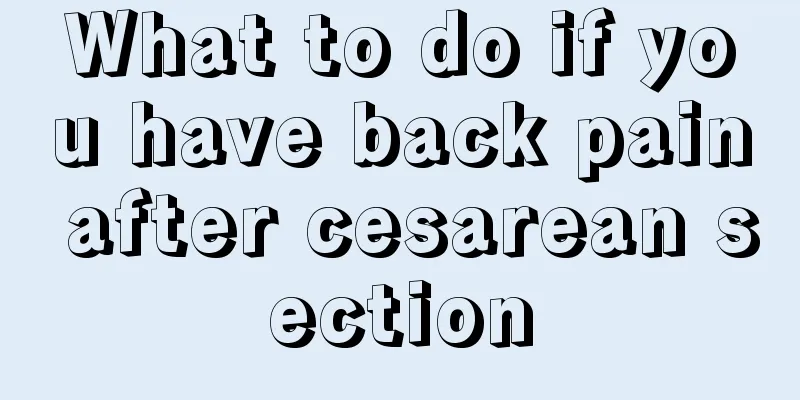 What to do if you have back pain after cesarean section