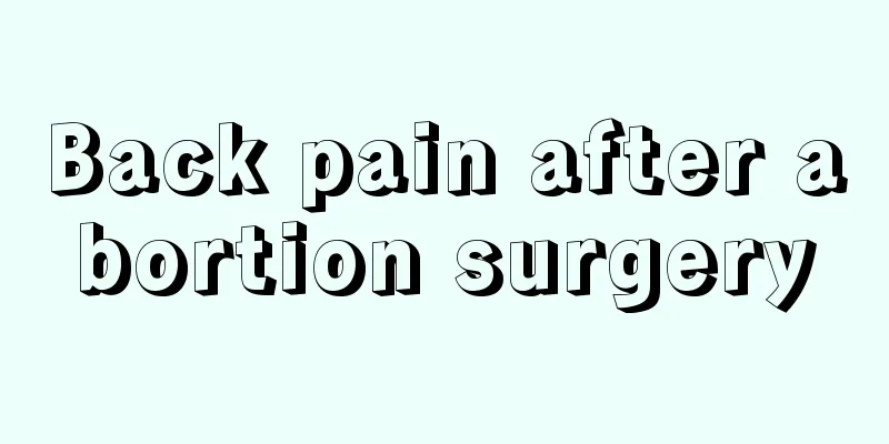 Back pain after abortion surgery