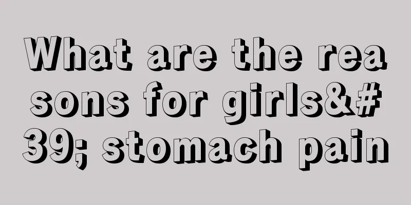 What are the reasons for girls' stomach pain