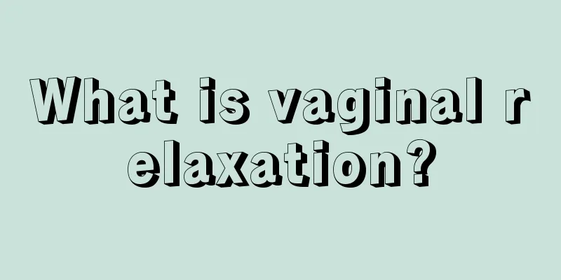 What is vaginal relaxation?