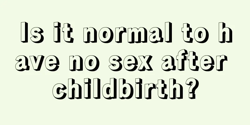 Is it normal to have no sex after childbirth?