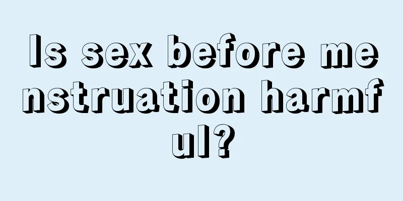 Is sex before menstruation harmful?