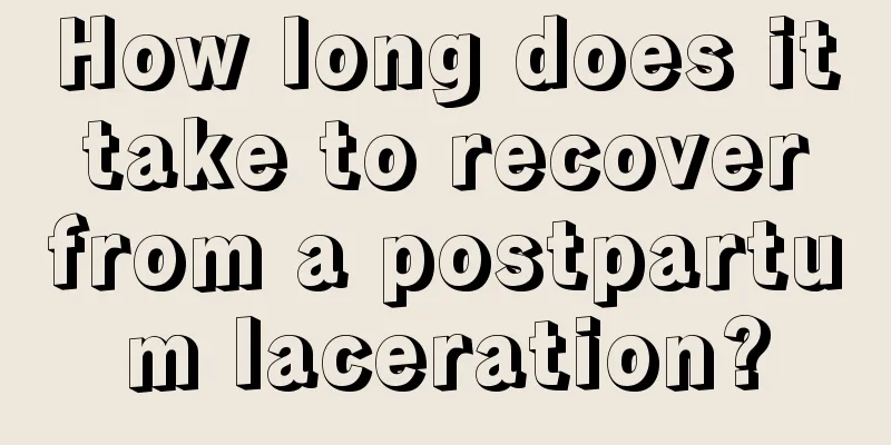 How long does it take to recover from a postpartum laceration?