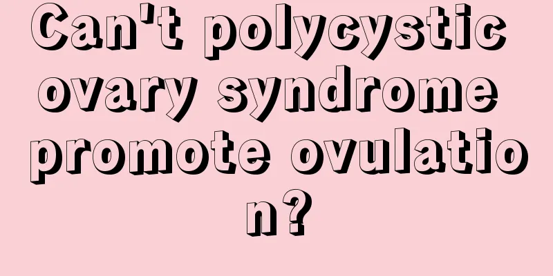 Can't polycystic ovary syndrome promote ovulation?