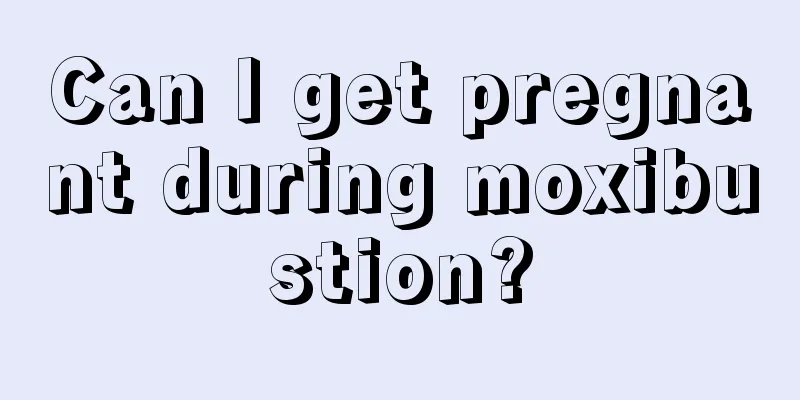 Can I get pregnant during moxibustion?