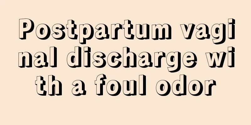 Postpartum vaginal discharge with a foul odor