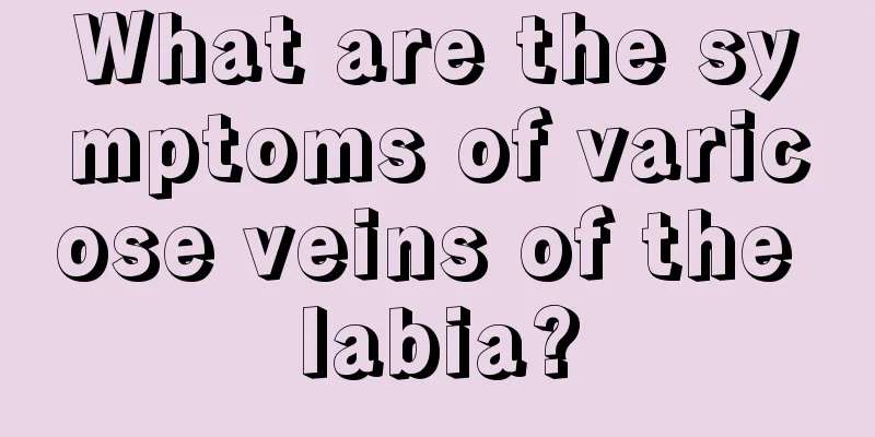 What are the symptoms of varicose veins of the labia?