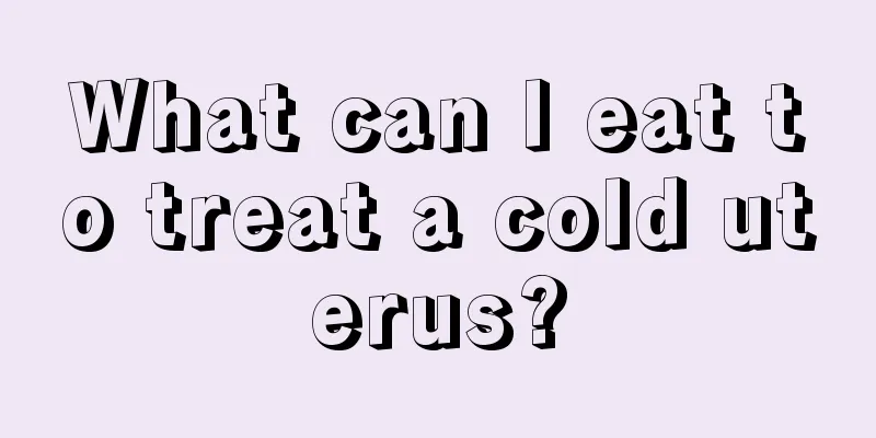 What can I eat to treat a cold uterus?