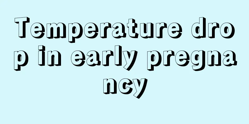 Temperature drop in early pregnancy