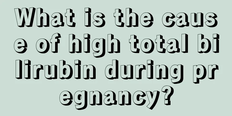 What is the cause of high total bilirubin during pregnancy?