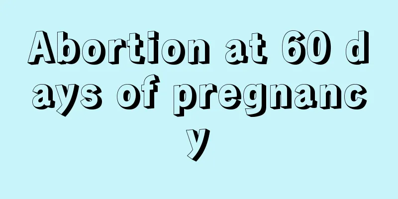 Abortion at 60 days of pregnancy