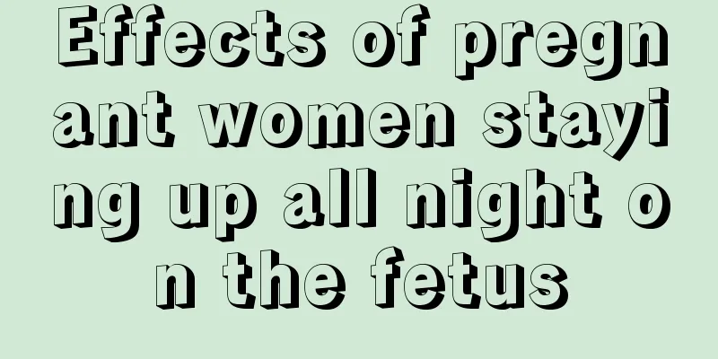 Effects of pregnant women staying up all night on the fetus