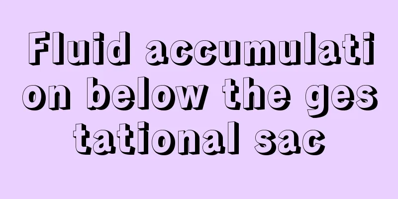 Fluid accumulation below the gestational sac