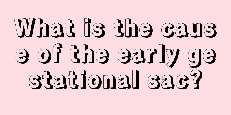 What is the cause of the early gestational sac?