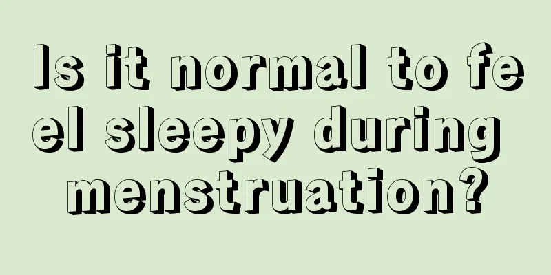 Is it normal to feel sleepy during menstruation?