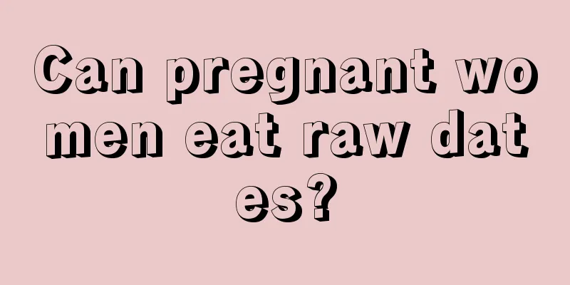 Can pregnant women eat raw dates?