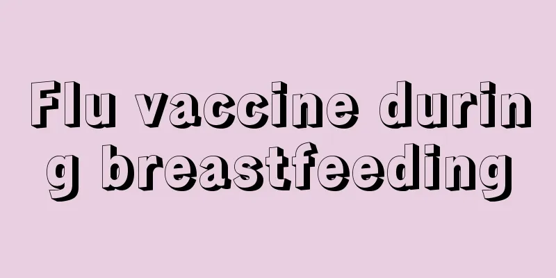 Flu vaccine during breastfeeding