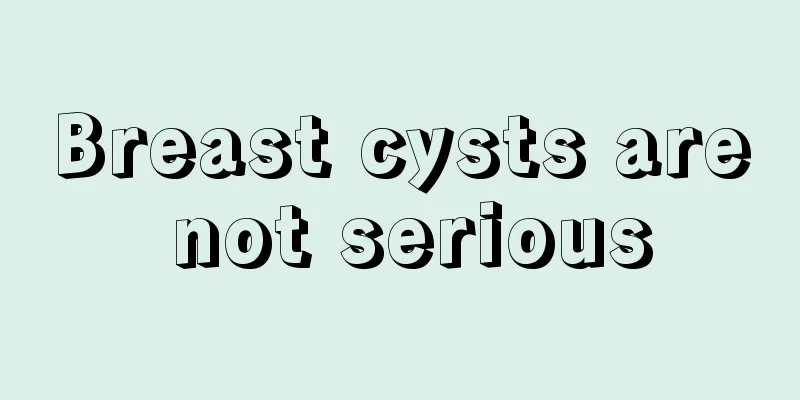 Breast cysts are not serious