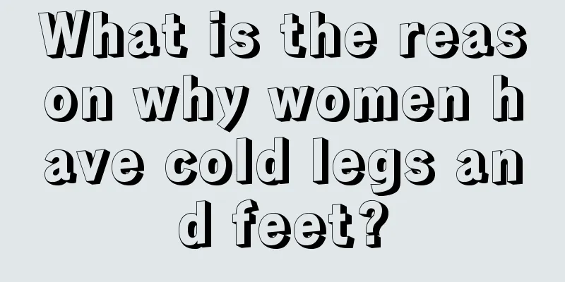 What is the reason why women have cold legs and feet?