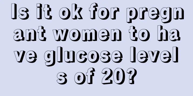 Is it ok for pregnant women to have glucose levels of 20?