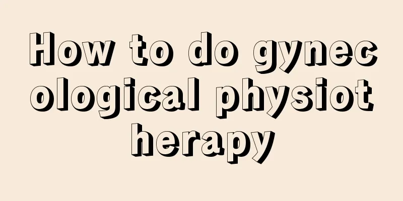 How to do gynecological physiotherapy