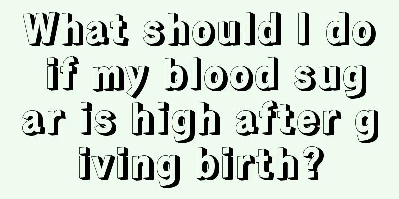 What should I do if my blood sugar is high after giving birth?