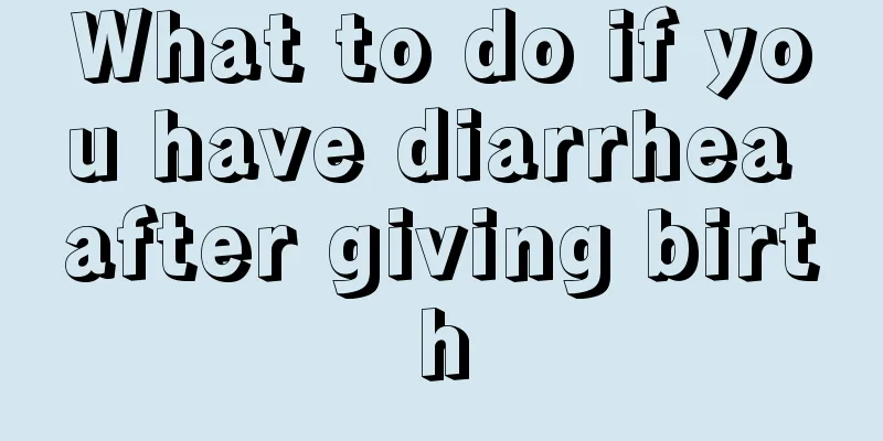 What to do if you have diarrhea after giving birth