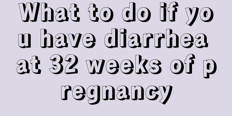 What to do if you have diarrhea at 32 weeks of pregnancy