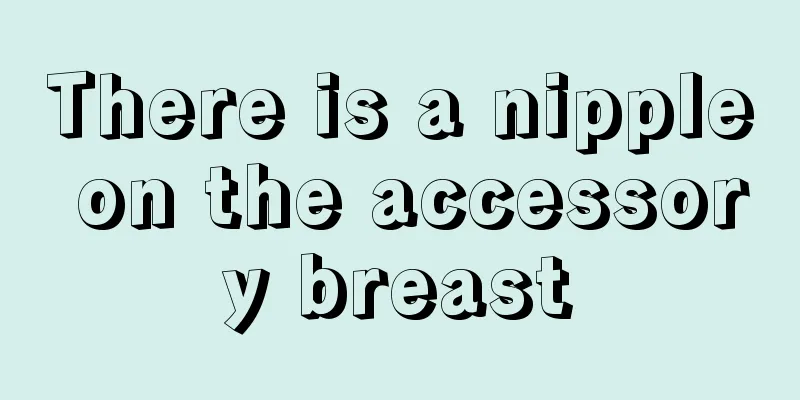 There is a nipple on the accessory breast