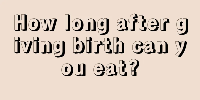 How long after giving birth can you eat?