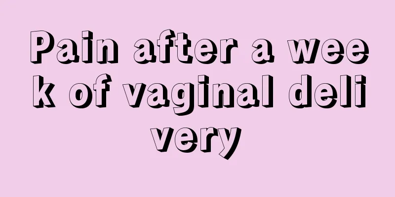 Pain after a week of vaginal delivery