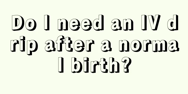 Do I need an IV drip after a normal birth?