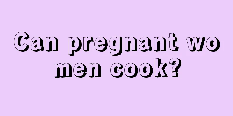 Can pregnant women cook?