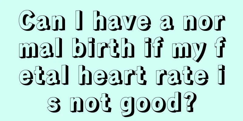 Can I have a normal birth if my fetal heart rate is not good?