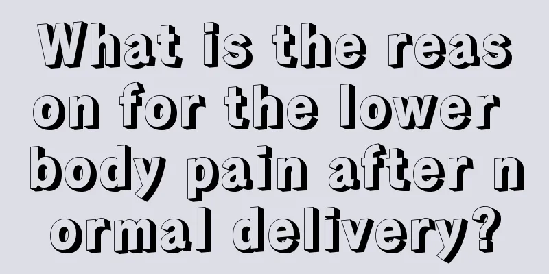 What is the reason for the lower body pain after normal delivery?